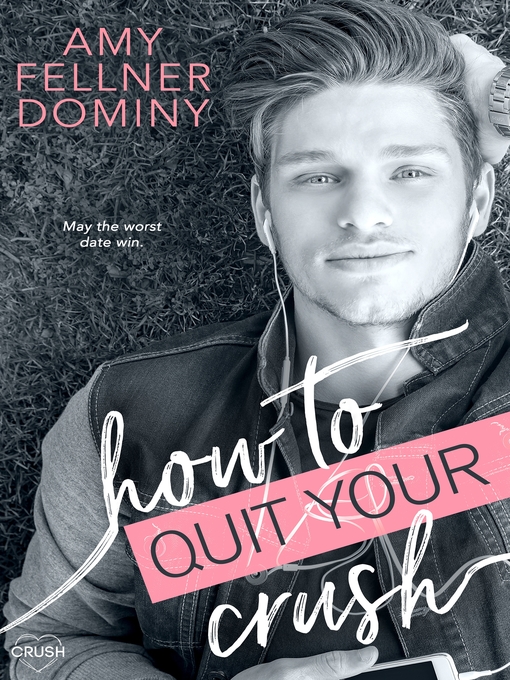 Title details for How to Quit Your Crush by Amy Fellner Dominy - Available